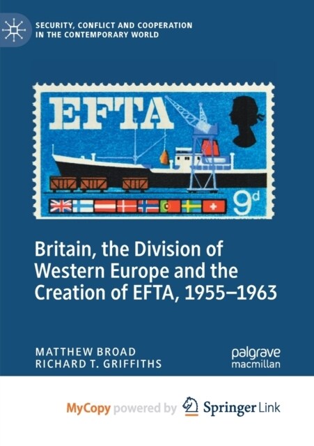 Britain, the Division of Western Europe and the Creation of EFTA, 1955-1963 (Paperback)