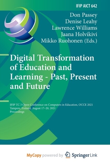 Digital Transformation of Education and Learning - Past, Present and Future : IFIP TC 3 Open Conference on Computers in Education, OCCE 2021, Tampere, (Paperback)