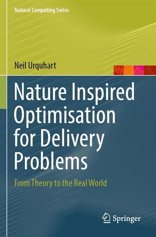 Nature Inspired Optimisation for Delivery Problems: From Theory to the Real World (Paperback, 2022)