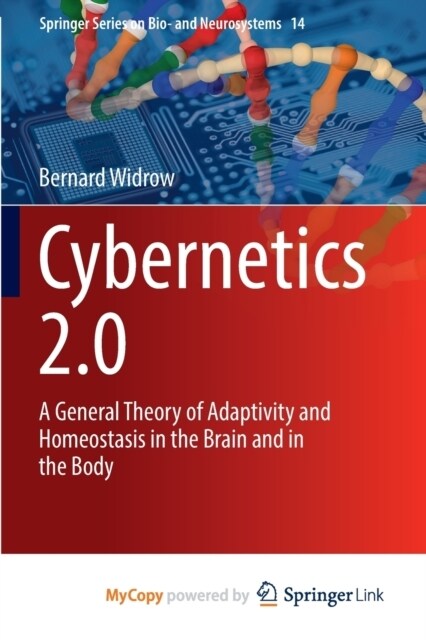 Cybernetics 2.0 : A General Theory of Adaptivity and Homeostasis in the Brain and in the Body (Paperback)