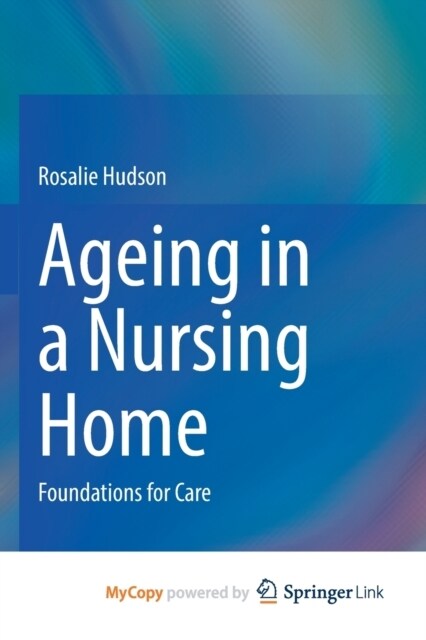 Ageing in a Nursing Home : Foundations for Care (Paperback)