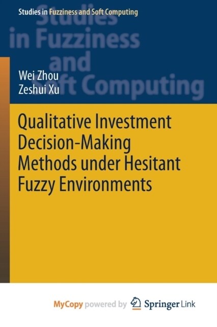 Qualitative Investment Decision-Making Methods under Hesitant Fuzzy Environments (Paperback)
