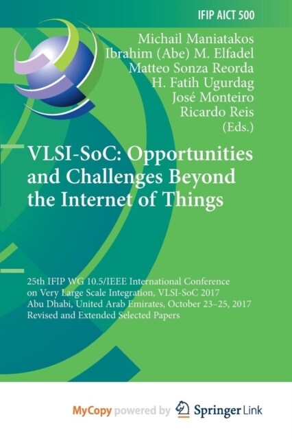 VLSI-SoC : Opportunities and Challenges Beyond the Internet of Things : 25th IFIP WG 10.5/IEEE International Conference on Very Large Scale Integratio (Paperback)