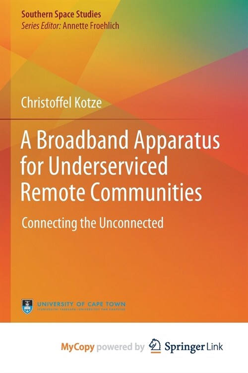 A Broadband Apparatus for Underserviced Remote Communities : Connecting the Unconnected (Paperback)