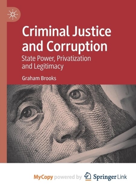 Criminal Justice and Corruption : State Power, Privatization and Legitimacy (Paperback)