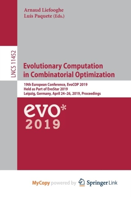 Evolutionary Computation in Combinatorial Optimization : 19th European Conference, EvoCOP 2019, Held as Part of EvoStar 2019, Leipzig, Germany, April  (Paperback)