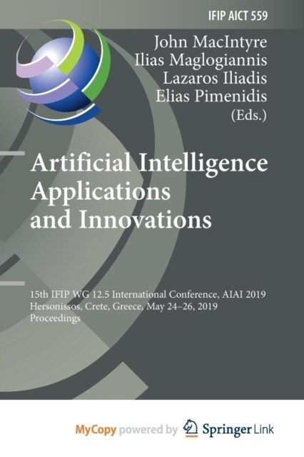 Artificial Intelligence Applications and Innovations : 15th IFIP WG 12.5 International Conference, AIAI 2019, Hersonissos, Crete, Greece, May 24-26, 2 (Paperback)