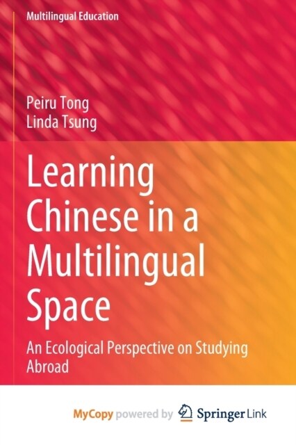 Learning Chinese in a Multilingual Space : An Ecological Perspective on Studying Abroad (Paperback, 1st ed. 2022)