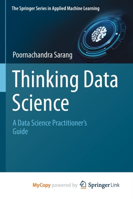 Thinking Data Science : A Data Science Practitioners Guide (Paperback)