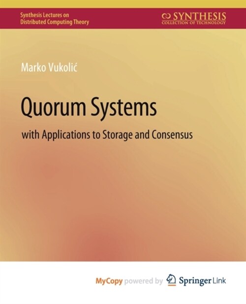 Quorum Systems : With Applications to Storage and Consensus (Paperback)