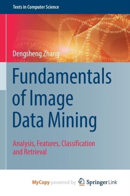 Fundamentals of Image Data Mining : Analysis, Features, Classification and Retrieval (Paperback)