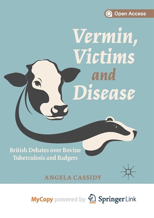 Vermin, Victims and Disease : British Debates over Bovine Tuberculosis and Badgers (Paperback)