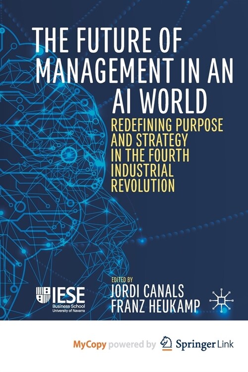 The Future of Management in an AI World : Redefining Purpose and Strategy in the Fourth Industrial Revolution (Paperback)