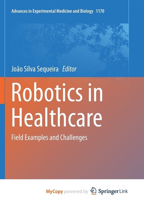 Robotics in Healthcare : Field Examples and Challenges (Paperback)