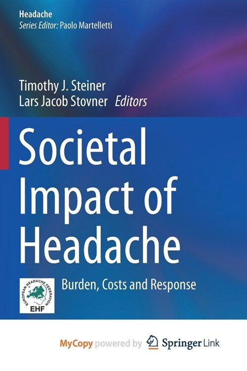 Societal Impact of Headache : Burden, Costs and Response (Paperback)
