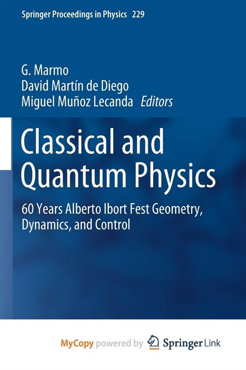 Classical and Quantum Physics : 60 Years Alberto Ibort Fest Geometry, Dynamics, and Control (Paperback)