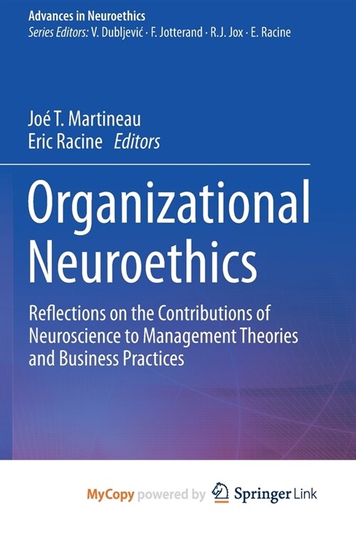 Organizational Neuroethics : Reflections on the Contributions of Neuroscience to Management Theories and Business Practices (Paperback)