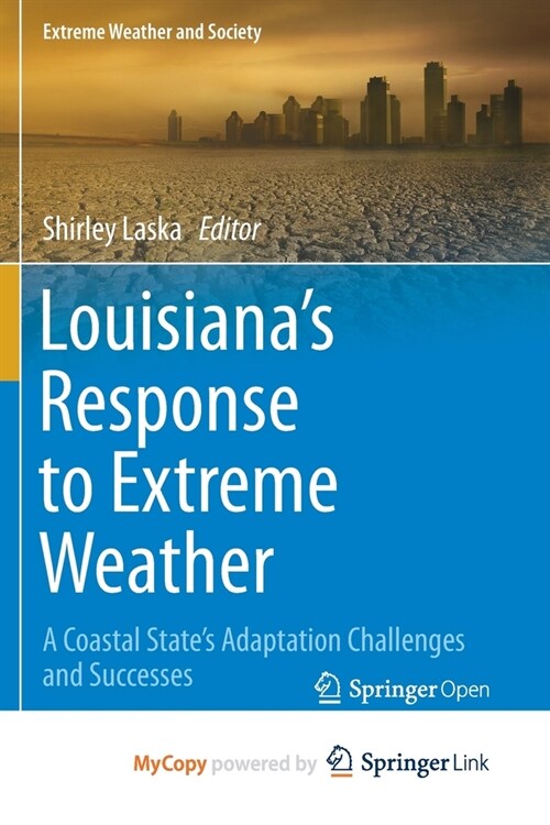 Louisianas Response to Extreme Weather : A Coastal States Adaptation Challenges and Successes (Paperback)
