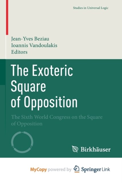 The Exoteric Square of Opposition : The Sixth World Congress on the Square of Opposition (Paperback)