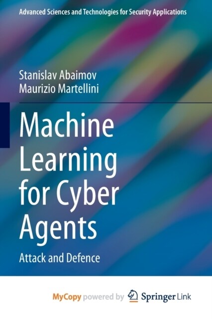 Machine Learning for Cyber Agents : Attack and Defence (Paperback)