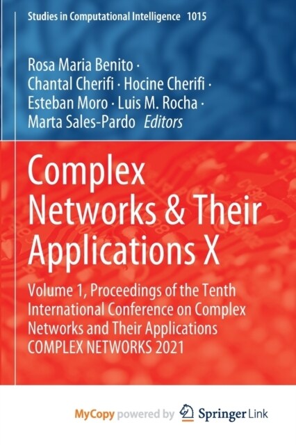 Complex Networks & Their Applications X : Volume 1, Proceedings of the Tenth International Conference on Complex Networks and Their Applications COMPL (Paperback)