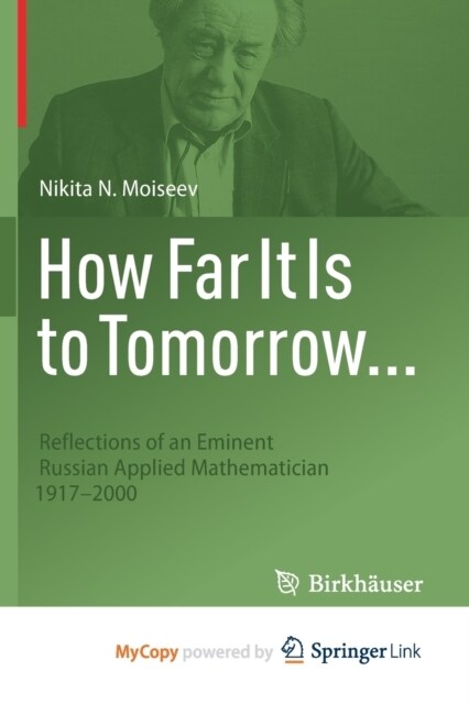 How Far It Is to Tomorrow... : Reflections of an Eminent Russian Applied Mathematician 1917-2000 (Paperback)