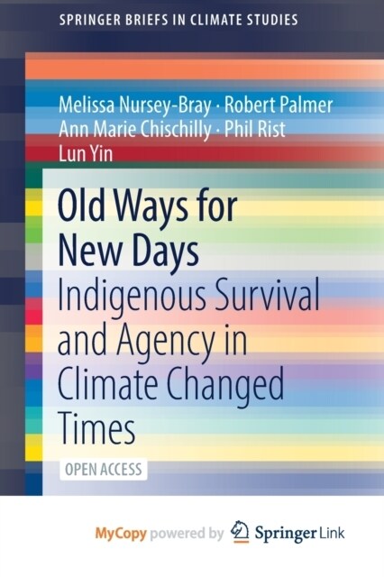 Old Ways for New Days : Indigenous Survival and Agency in Climate Changed Times (Paperback)