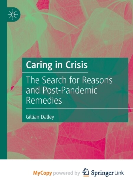 Caring in Crisis : The Search for Reasons and Post-Pandemic Remedies (Paperback)