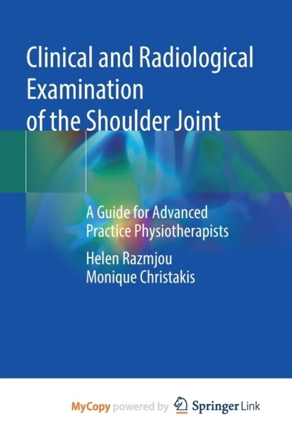 Clinical and Radiological Examination of the Shoulder Joint : A Guide for Advanced Practice Physiotherapists (Paperback)