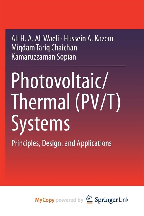 Photovoltaic/Thermal (PV/T) Systems : Principles, Design, and Applications (Paperback)