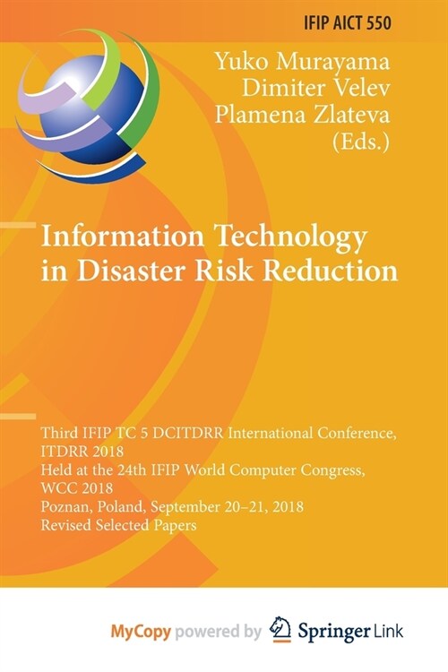 Information Technology in Disaster Risk Reduction : Third IFIP TC 5 DCITDRR International Conference, ITDRR 2018, Held at the 24th IFIP World Computer (Paperback)