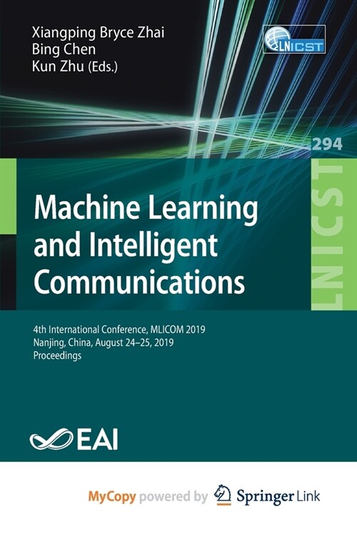 Machine Learning and Intelligent Communications : 4th International Conference, MLICOM 2019, Nanjing, China, August 24-25, 2019, Proceedings (Paperback)