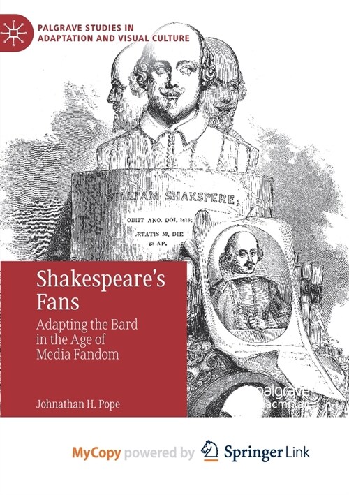 Shakespeares Fans : Adapting the Bard in the Age of Media Fandom (Paperback)