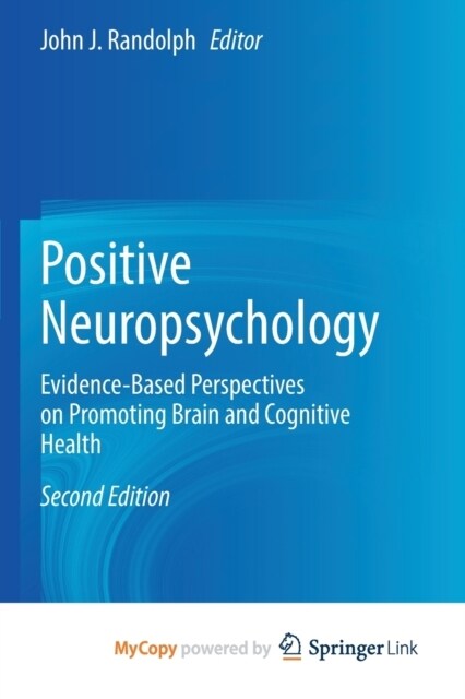 Positive Neuropsychology : Evidence-Based Perspectives on Promoting Brain and Cognitive Health (Paperback)