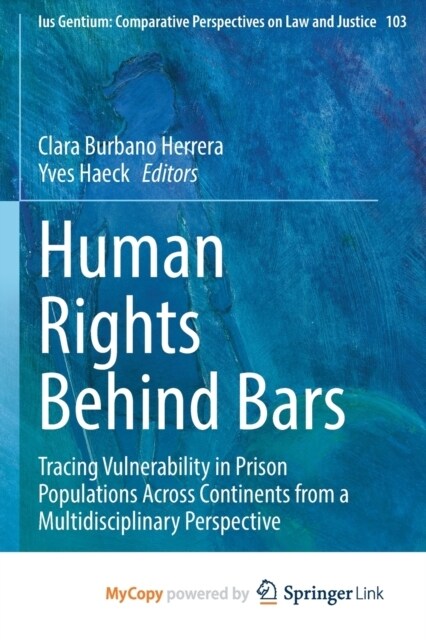 Human Rights Behind Bars : Tracing Vulnerability in Prison Populations Across Continents from a Multidisciplinary Perspective (Paperback)
