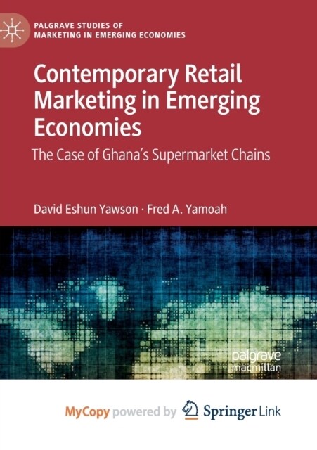 Contemporary Retail Marketing in Emerging Economies : The Case of Ghanas Supermarket Chains (Paperback)