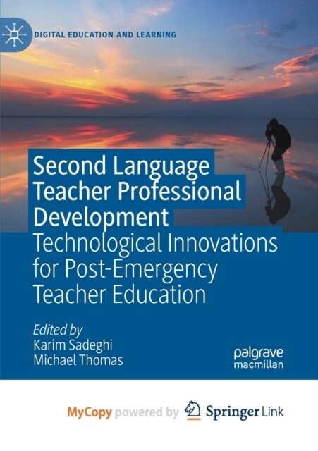 Second Language Teacher Professional Development : Technological Innovations for Post-Emergency Teacher Education (Paperback)