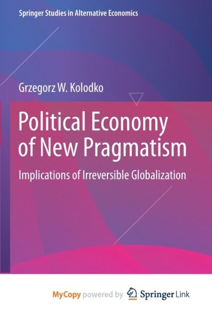 Political Economy of New Pragmatism : Implications of Irreversible Globalization (Paperback)