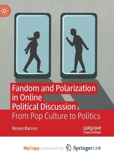 Fandom and Polarization in Online Political Discussion : From Pop Culture to Politics (Paperback)