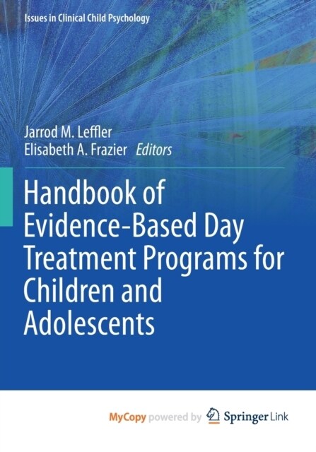 Handbook of Evidence-Based Day Treatment Programs for Children and Adolescents (Paperback)