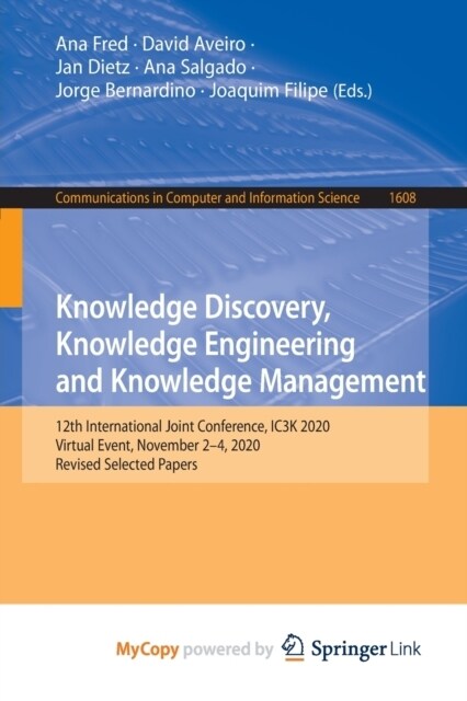 Knowledge Discovery, Knowledge Engineering and Knowledge Management : 12th International Joint Conference, IC3K 2020, Virtual Event, November 2-4, 202 (Paperback)
