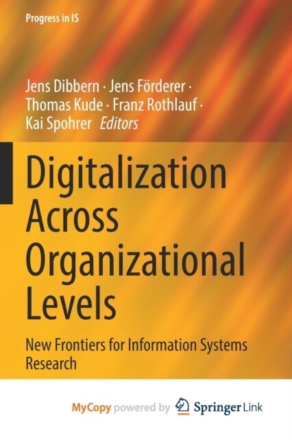 Digitalization Across Organizational Levels : New Frontiers for Information Systems Research (Paperback)