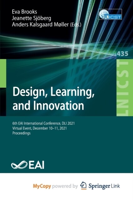 Design, Learning, and Innovation : 6th EAI International Conference, DLI 2021, Virtual Event, December 10-11, 2021, Proceedings (Paperback)