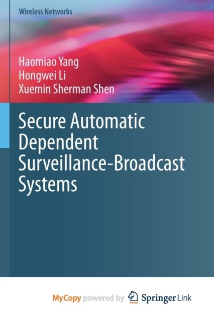 Secure Automatic Dependent Surveillance-Broadcast Systems (Paperback)