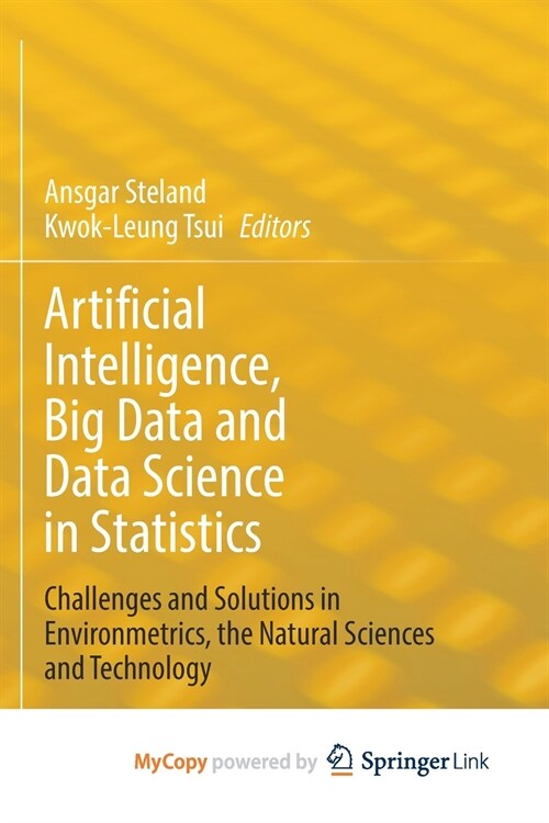 Artificial Intelligence, Big Data and Data Science in Statistics : Challenges and Solutions in Environmetrics, the Natural Sciences and Technology (Paperback)