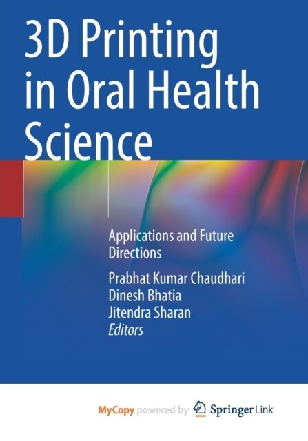 3D Printing in Oral Health Science : Applications and Future Directions (Paperback)