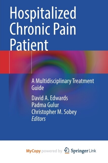Hospitalized Chronic Pain Patient : A Multidisciplinary Treatment Guide (Paperback)