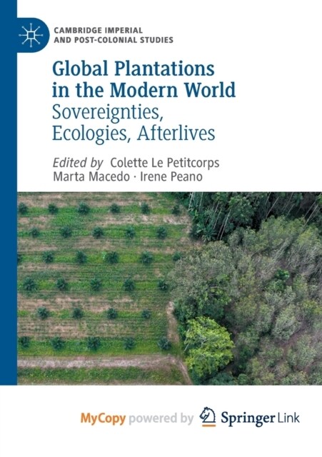 Global Plantations in the Modern World : Sovereignties, Ecologies, Afterlives (Paperback)