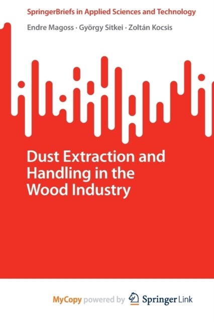 Dust Extraction and Handling in the Wood Industry (Paperback)