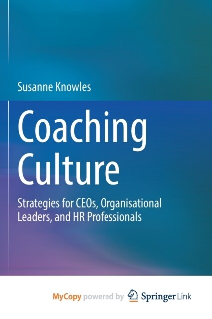 Coaching Culture : Strategies for CEOs, Organisational Leaders, and HR Professionals (Paperback)